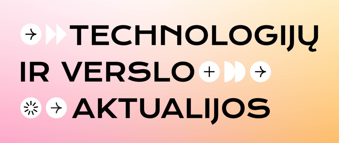 Technologijų ir verslo aktualijos